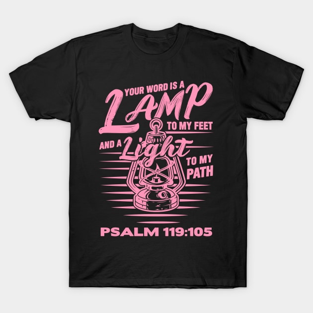 Psalm 119:105 Your Word Is A Lamp To My Feet And A Light To My Path T-Shirt by Plushism